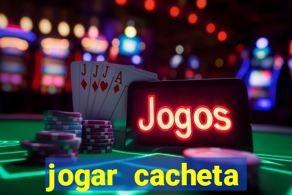 jogar cacheta valendo dinheiro