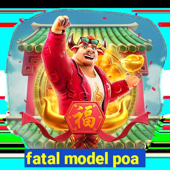 fatal model poa