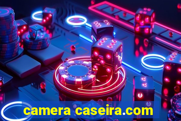 camera caseira.com