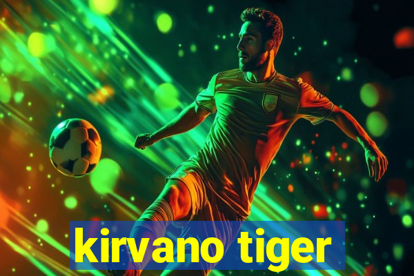 kirvano tiger