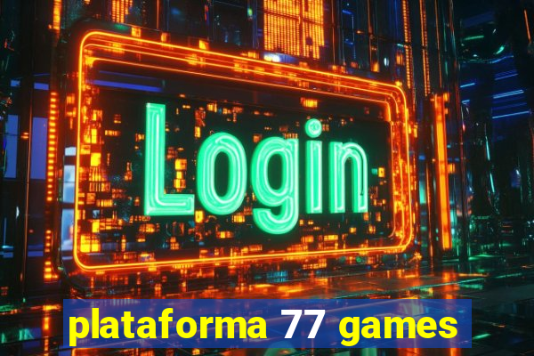 plataforma 77 games