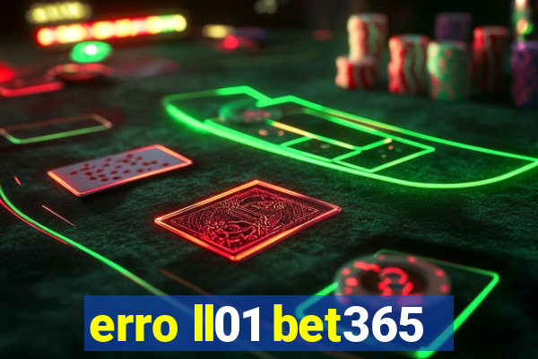 erro ll01 bet365