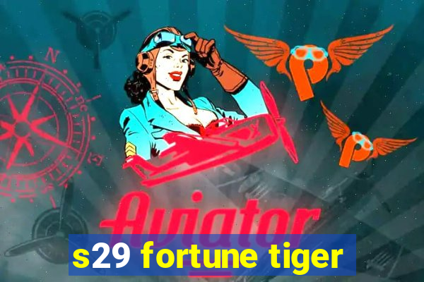 s29 fortune tiger