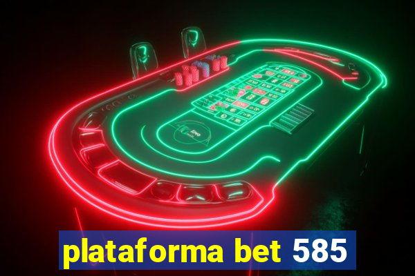 plataforma bet 585