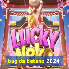 bug da betano 2024