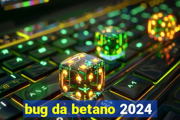 bug da betano 2024