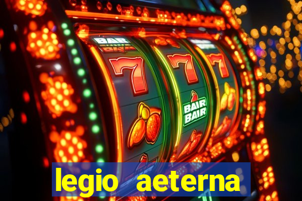 legio aeterna victrix letra