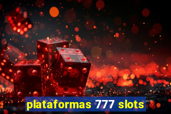 plataformas 777 slots