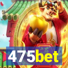 475bet