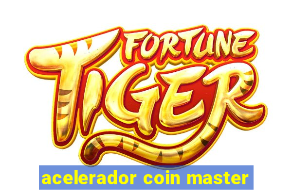 acelerador coin master