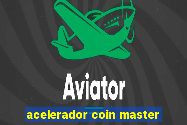 acelerador coin master