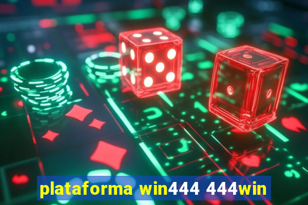 plataforma win444 444win