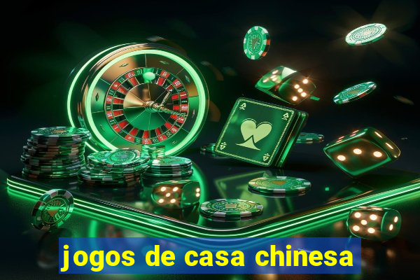 jogos de casa chinesa