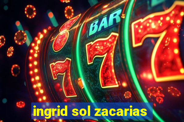 ingrid sol zacarias