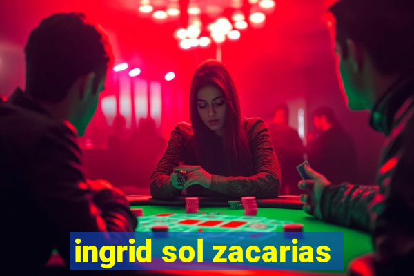 ingrid sol zacarias