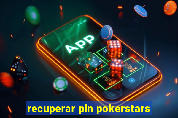 recuperar pin pokerstars