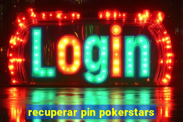 recuperar pin pokerstars