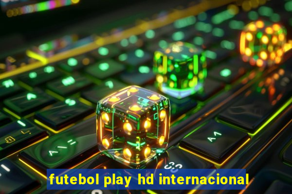 futebol play hd internacional