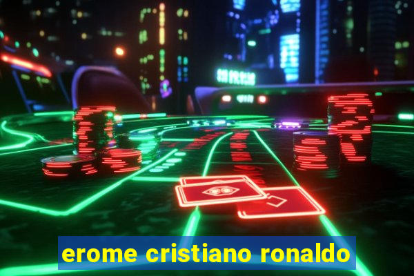 erome cristiano ronaldo