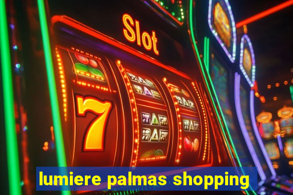 lumiere palmas shopping