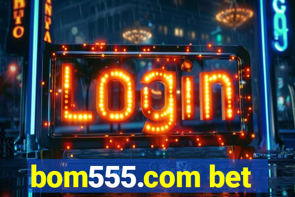 bom555.com bet