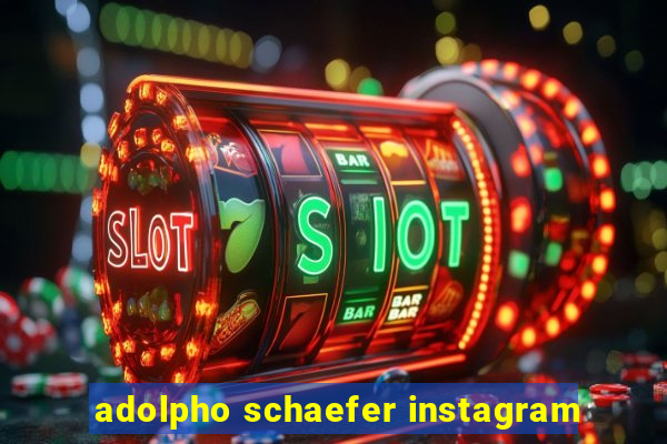 adolpho schaefer instagram