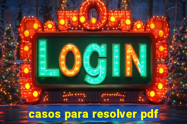 casos para resolver pdf