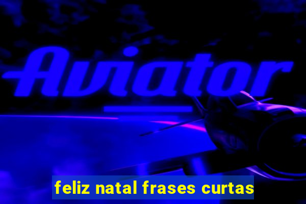 feliz natal frases curtas