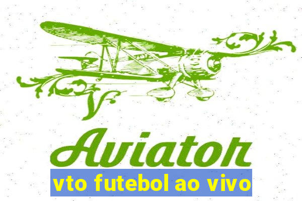 vto futebol ao vivo