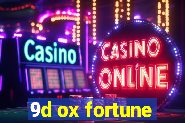 9d ox fortune