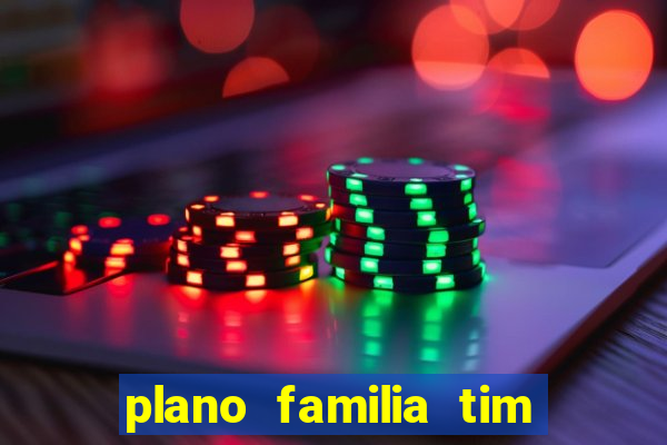 plano familia tim 3 chips