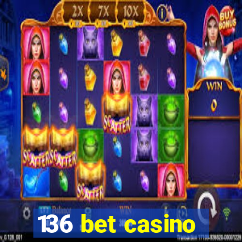 136 bet casino