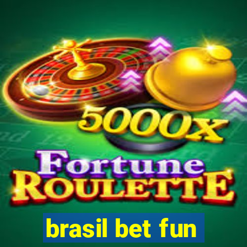 brasil bet fun