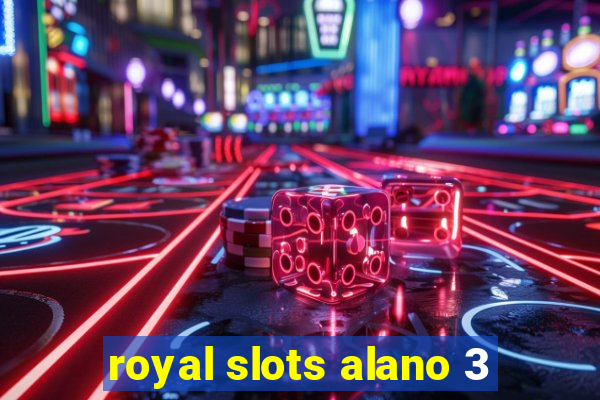 royal slots alano 3