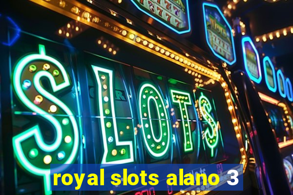 royal slots alano 3