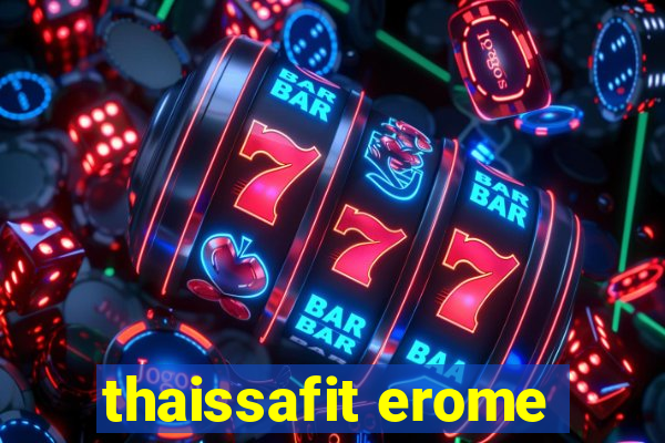 thaissafit erome