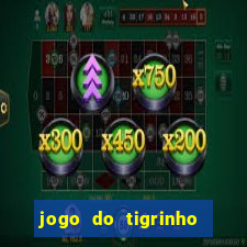 jogo do tigrinho grátis sem depósito