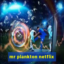 mr plankton netflix