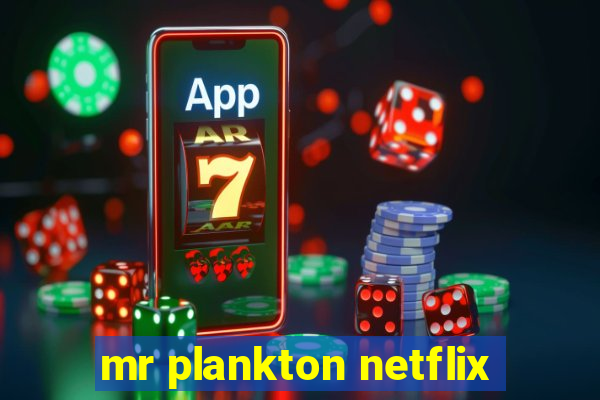 mr plankton netflix