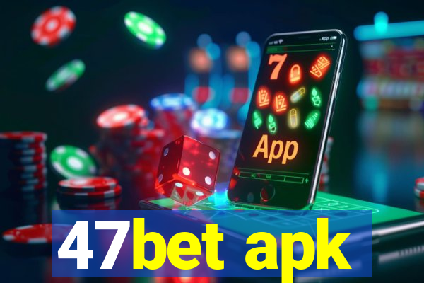 47bet apk