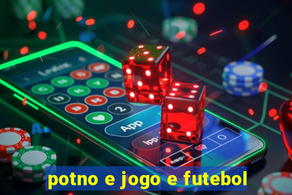 potno e jogo e futebol