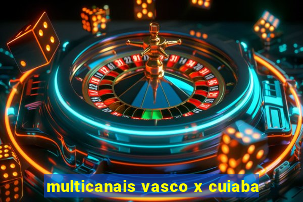 multicanais vasco x cuiaba