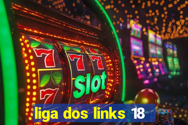 liga dos links 18