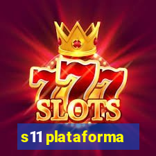 s11 plataforma