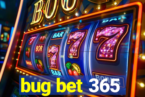 bug bet 365