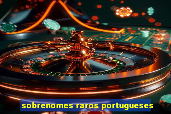 sobrenomes raros portugueses