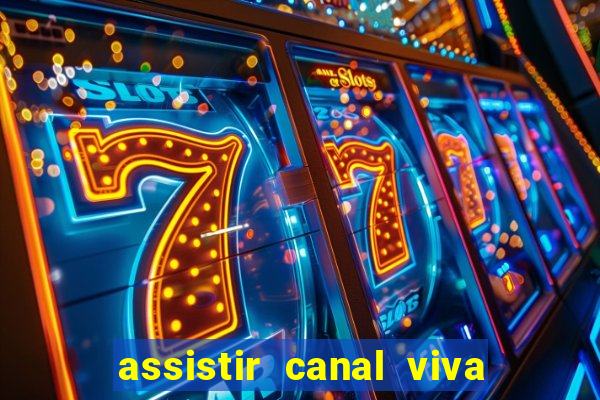 assistir canal viva online grátis