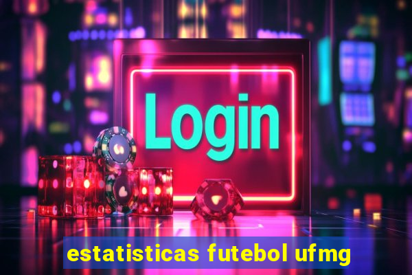 estatisticas futebol ufmg