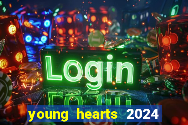 young hearts 2024 assistir online grátis