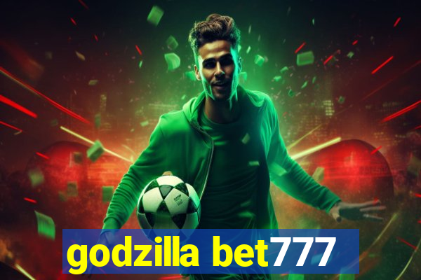 godzilla bet777